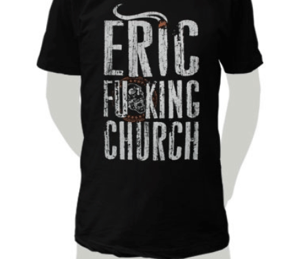 Eric F@cking Church T-Shirt by Eric Church