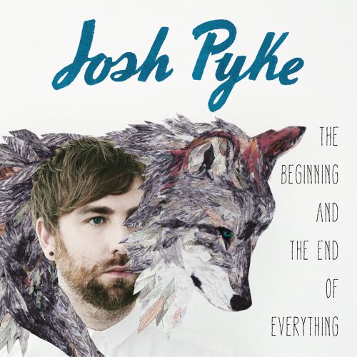The Beginning And The End Of Everything (Limited edition Digipak) by Josh Pyke