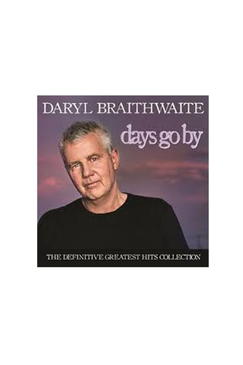 Days Go By: The Definitive Greatest Hits Collection by Daryl Braithwaite